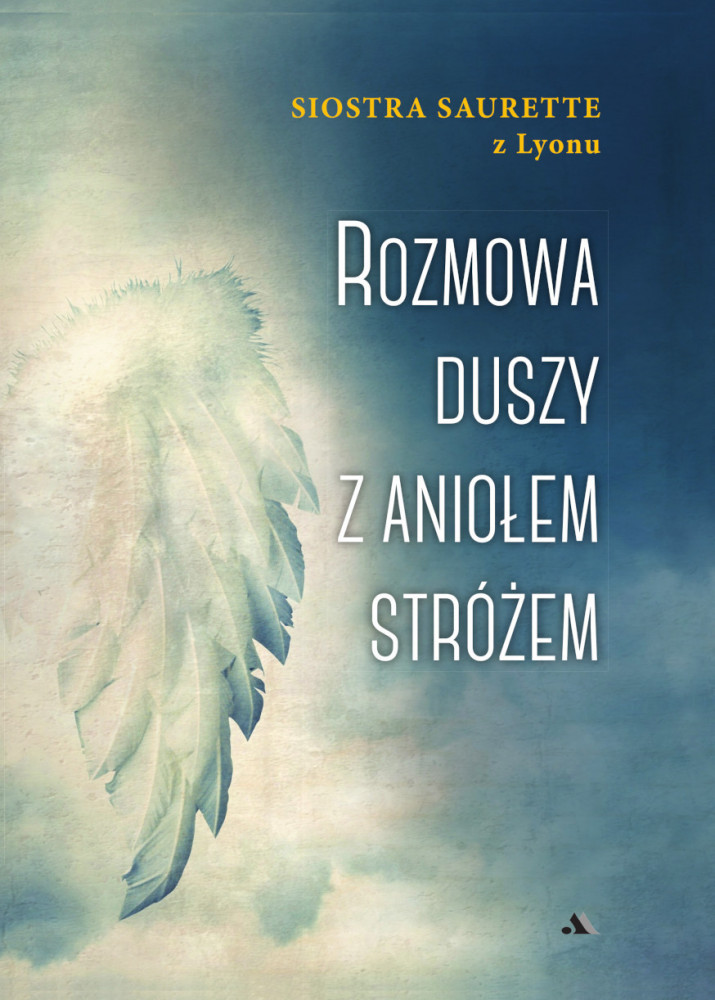 Rozmowa duszy z Aniołem Stróżem - Siostra Saurette z Lyonu