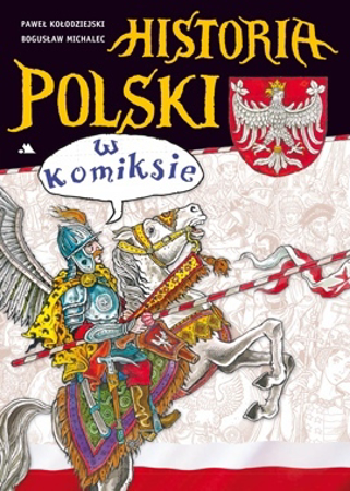 Historia Polski w komiksie - Paweł Kołodziejski, Bogusław Michalec : Książka