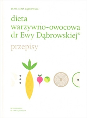 Dieta warzywno-owocowa dr Ewy Dąbrowskiej. Przepisy : Poradnik