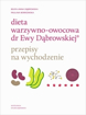 Dieta warzywno-owocowa dr Ewy Dąbrowskiej. Przepisy na wychodzenie - Beata Anna Dąbrowska, Paulina Borkowska : Poradnik