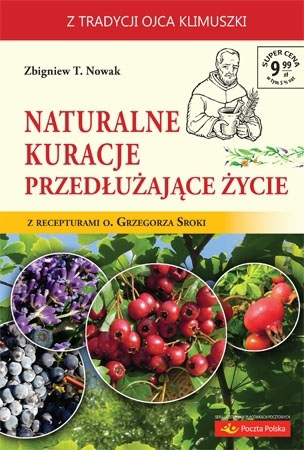 Naturalne kuracje przedłużające życie - Zbigniew T. Nowak : Porady zdrowotne