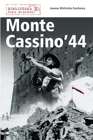 Monte Cassino '44 - Joanna Wieliczka-Szarkowa : II wojna światowa