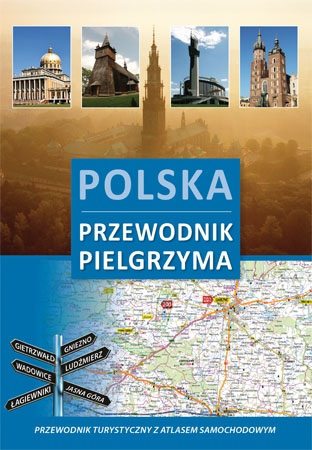 Polska. Przewodnik pielgrzyma z mapą samochodową Polski