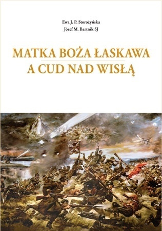 Matka Boża Łaskawa a Cud nad Wisłą - Ewa J.P. Storożyńska, Józef M. Bartnik SJ : Objawienia