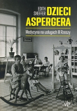 Dzieci Aspergera. Medycyna na usługach III Rzeszy - Edith Sheffer