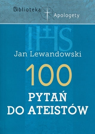 100 pytań do ateistów - Jan Lewandowski