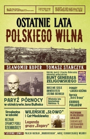 Ostatnie lata polskiego Wilna - Sławomir Koper, Tomasz Stańczyk : Historia Kresów Wschodnich Polski