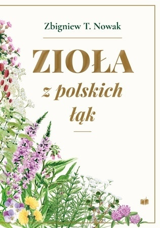 Zioła z polskich łąk (wyd. 2, rozszerzone) - Zbigniew T. Nowak : Poradnik zdrowotny