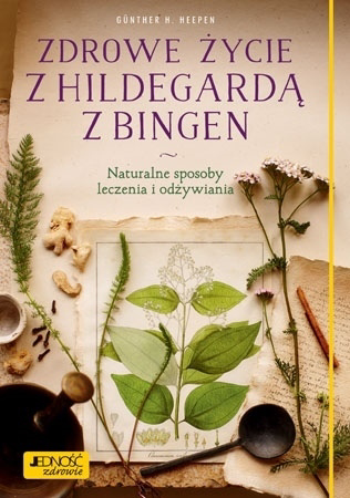 Zdrowe życie z Hildegardą z Bingen - Gunther H. Heepen : Zdrowie