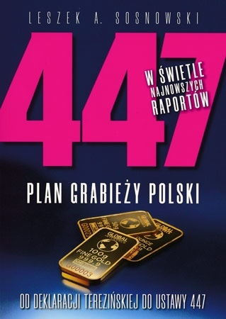 447. Plan grabieży Polski. Od deklaracji Terezińskiej do ustawy 447 - Leszek A. Sosnowski