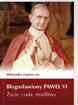Picture of Błogosławiony Paweł VI. Życie, cuda, modlitwy
