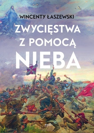 Zwycięstwa z pomocą Nieba - Wincenty Łaszewski