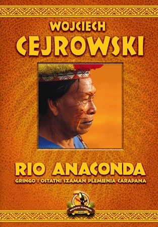 Río Anaconda: Gringo i ostatni szaman plemienia Carapana - Wojciech Cejrowski