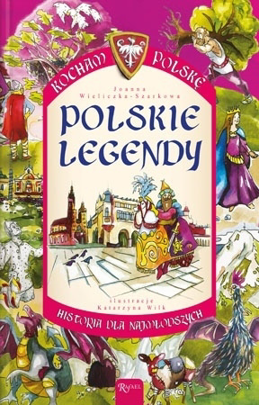 Polskie legendy. Kocham Polskę - Joanna Wieliczka-Szarkowa : Dla dzieci