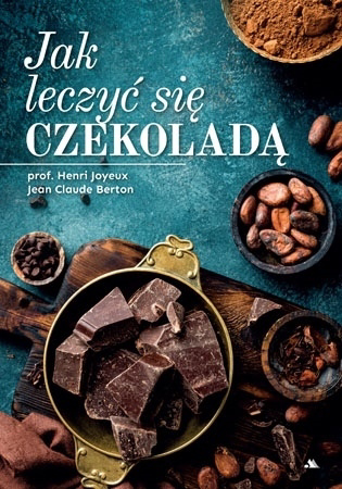 Jak leczyć się czekoladą - Prof. Henri Joyeux, Jean Claude Berton
