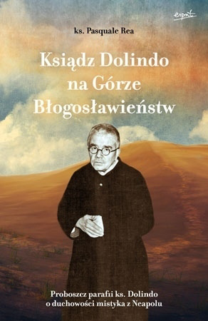 Ksiądz Dolindo na Górze Błogosławieństw - ks. Pasquale Rea