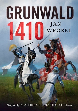 Grunwald 1410 - Jan Wróbel : Historia Polski