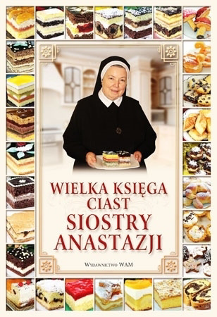 Wielka księga ciast siostry Anastazji - s. Anastazja Pustelnik