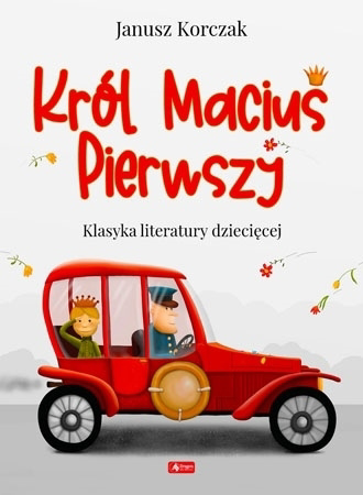 Król Maciuś Pierwszy - Janusz Korczak : Dla dzieci