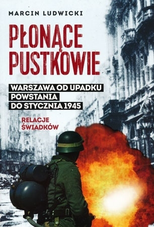 Płonące pustkowie. Warszawa od upadku powstania do stycznia 1945 - Marcin Ludwicki