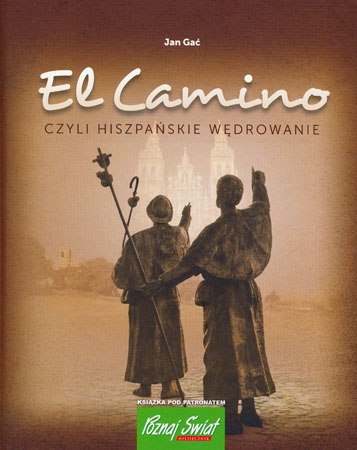 El Camino czyli hiszpańskie wędrowanie - Jan Gać