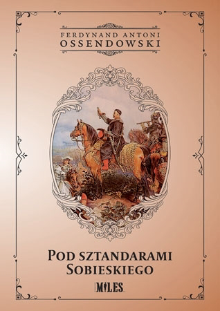 Pod sztandarami Sobieskiego - Ferdynand Antoni Ossendowski