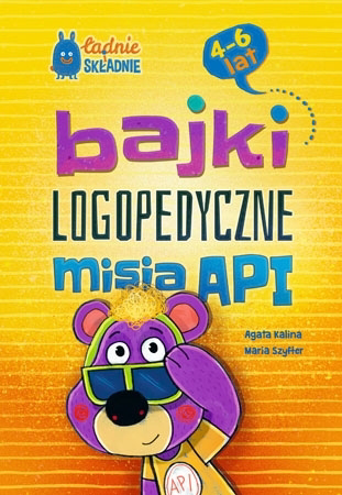 Bajki logopedyczne misia API (4-6 lat) - Agata Kalina, Maria Szyfter