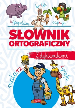 Słownik ortograficzny z dyktandami. Nowe wydanie - Katarzyna Zioła-Zemczak, Janusz Jabłoński