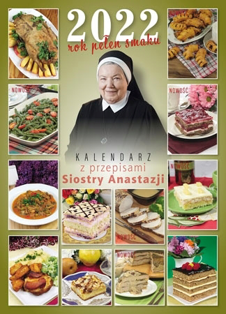2022 rok pełen smaku. Kalendarz z przepisami Siostry Anastazji