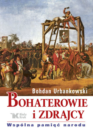 Bohaterowie i zdrajcy - Bohdan Urbankowski