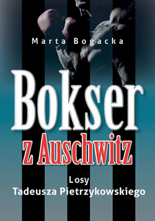 Bokser z Auschwitz. Losy Tadeusza Pietrzykowskiego (wyd. 2)