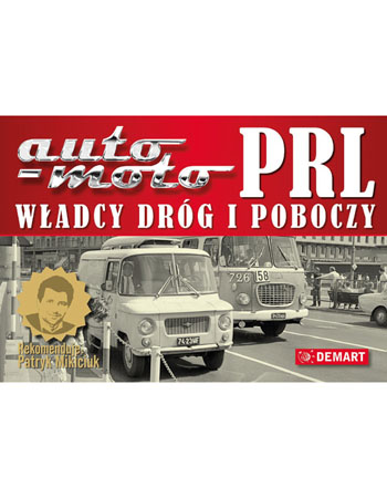 Auto-moto PRL. Władcy dróg i poboczy