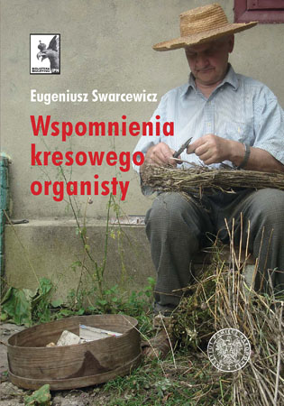 Wspomnienia kresowego organisty - Eugeniusz Swarcewicz