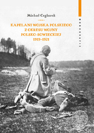 Kapelani Wojska Polskiego z okresu wojny polsko- sowieckiej 1919-1921 - Michał Ceglarek