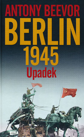 Berlin. Upadek 1945 - Antony Beevor