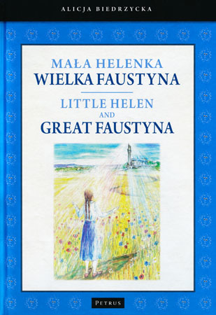 Mała Helenka, Wielka Faustyna. Little Helen, Great Faustyna