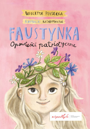 Faustynka. Opowieści patriotyczne - Wioletta Piasecka