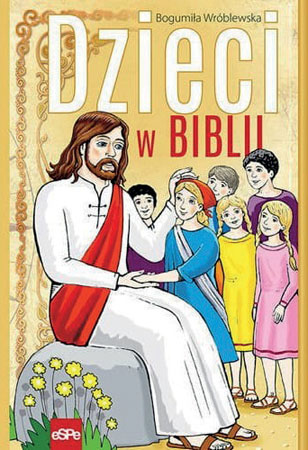 Dzieci w Biblii - Bogumiła Wróblewska