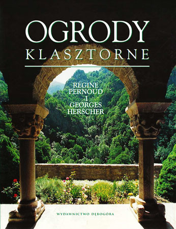 Ogrody klasztorne - Régine Pernoud, Georges Herscher