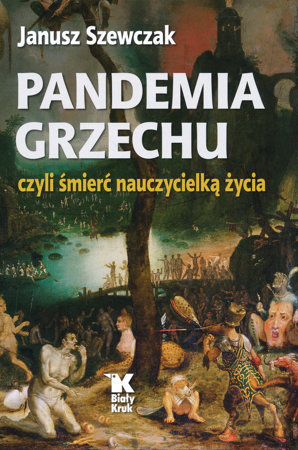 Pandemia grzechu, czyli śmierć nauczycielką życia - Janusz Szewczak