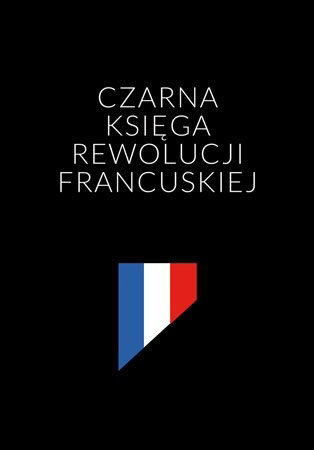 Czarna księga rewolucji francuskiej - Renaud Escande : Historia powszechna