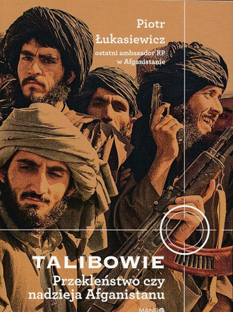 Talibowie. Przekleństwo czy nadzieja Afganistanu - Piotr Łukasiewicz