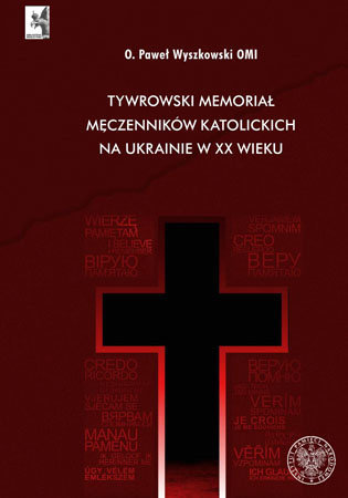 Tywrowski memoriał męczenników katolickich na Ukrainie w XX wieku - o. Paweł Wyszkowski
