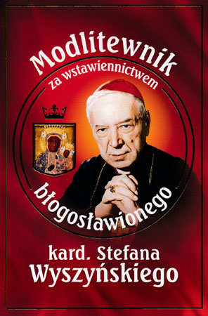 Modlitewnik za wstawiennictwem błogosławionego kard. Stefana Wyszyńskiego - ks. Leszek Smoliński