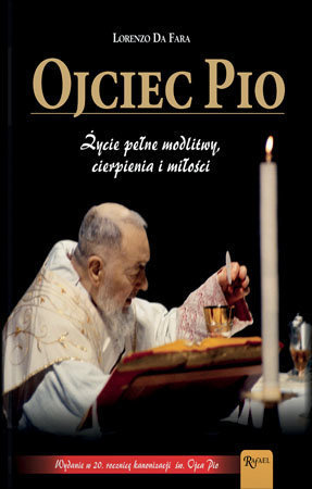 Ojciec Pio. Życie pełne modlitwy, cierpienia i miłości - Lorenzo Da Fara (wyd. 2)