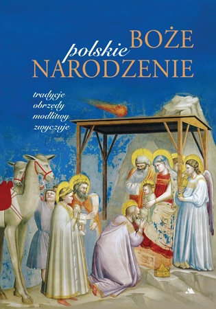 Polskie Boże Narodzenie. Tradycje, obrzędy, modlitwy, zwyczaje - Monika Karolczuk