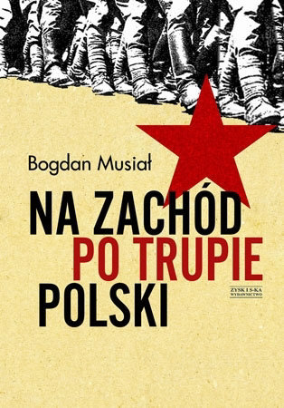 Na Zachód po trupie Polski - Bogdan Musiał