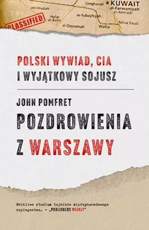  Pozdrowienia z Warszawy. Polski wywiad, CIA i wyjątkowy sojusz - John Pomfret