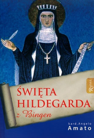 Święta Hildegarda z Bingen - Kard. Angelo Amato : Biografie świętych