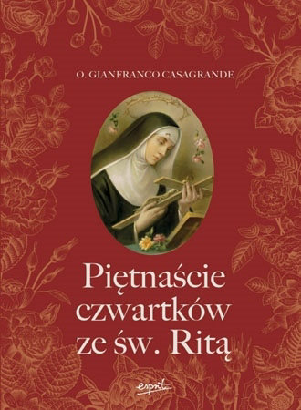 Piętnaście czwartków ze św. Ritą - o. Gianfranco Casagrande : Modlitewnik